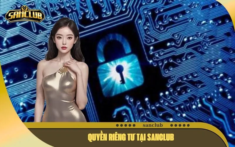 Quyền Riêng Tư Tại Sanclub