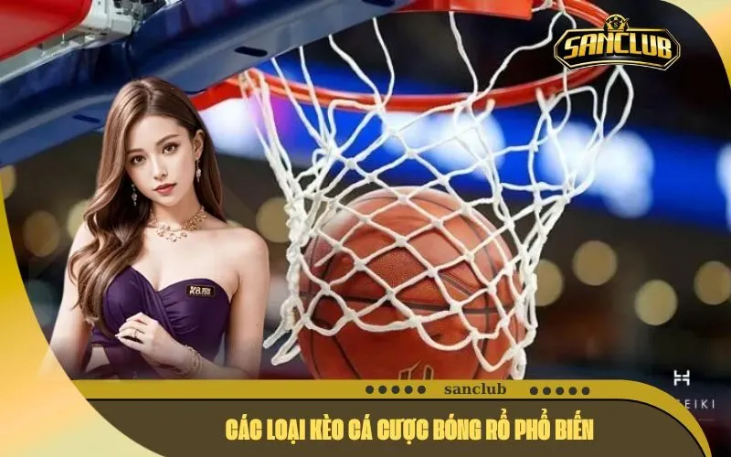Các Loại Kèo Cá Cược Bóng Rổ Phổ Biến
