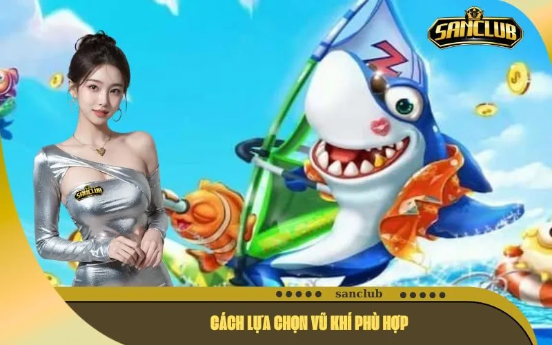 Cách Lựa Chọn Vũ Khí Phù Hợp