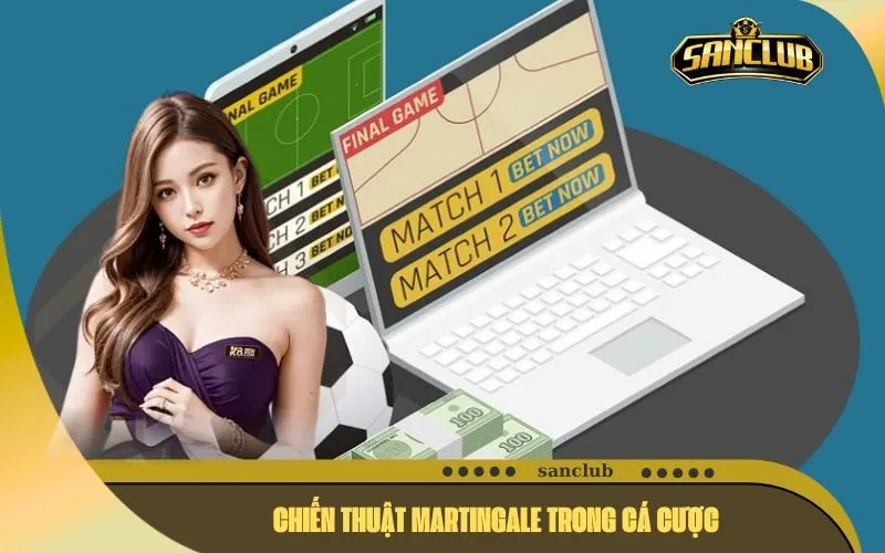 Chiến Thuật Martingale Trong Cá Cược