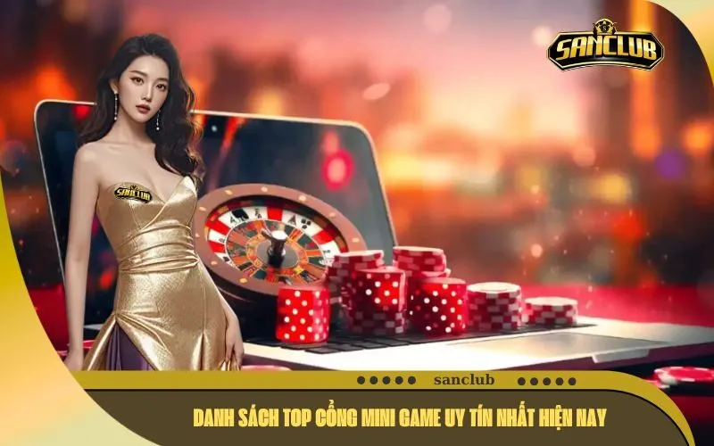 Danh sách Top Cổng Mini Game Uy Tín Nhất Hiện Nay