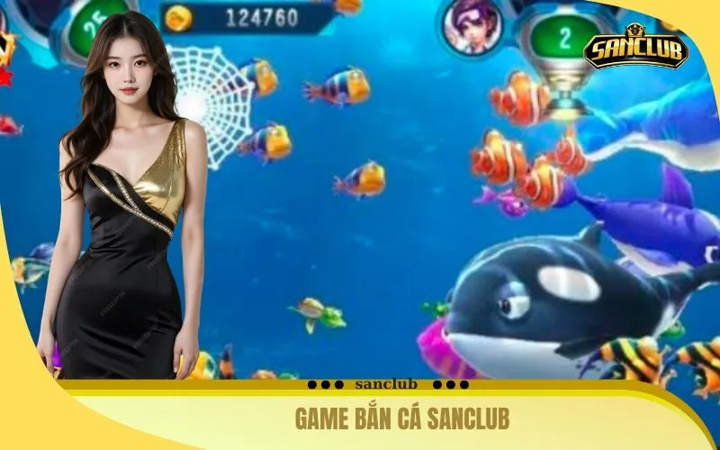 Game Bắn Cá Sanclub