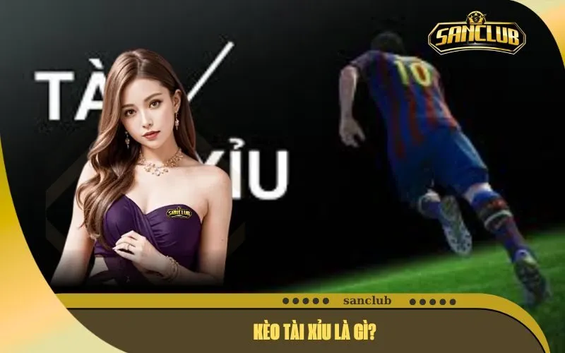 Kèo Tài Xỉu là gì