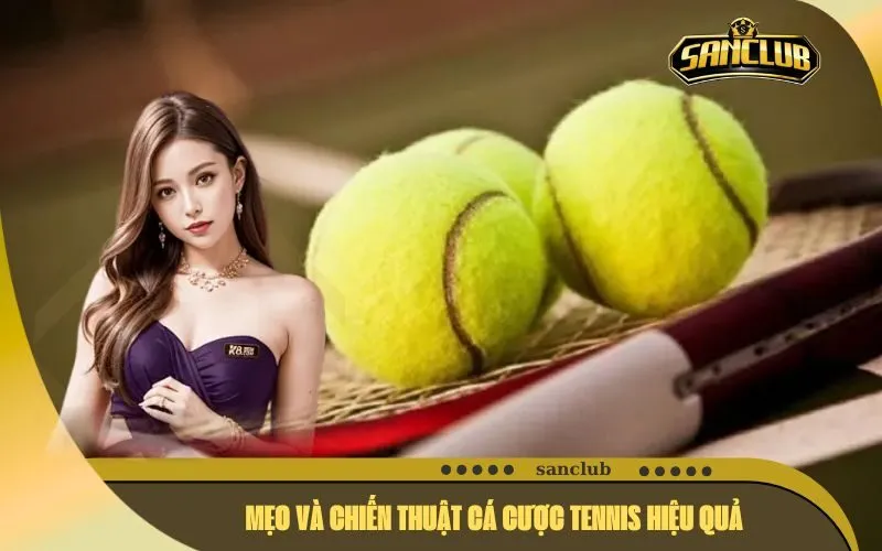 Mẹo và Chiến thuật Cá Cược Tennis Hiệu Quả