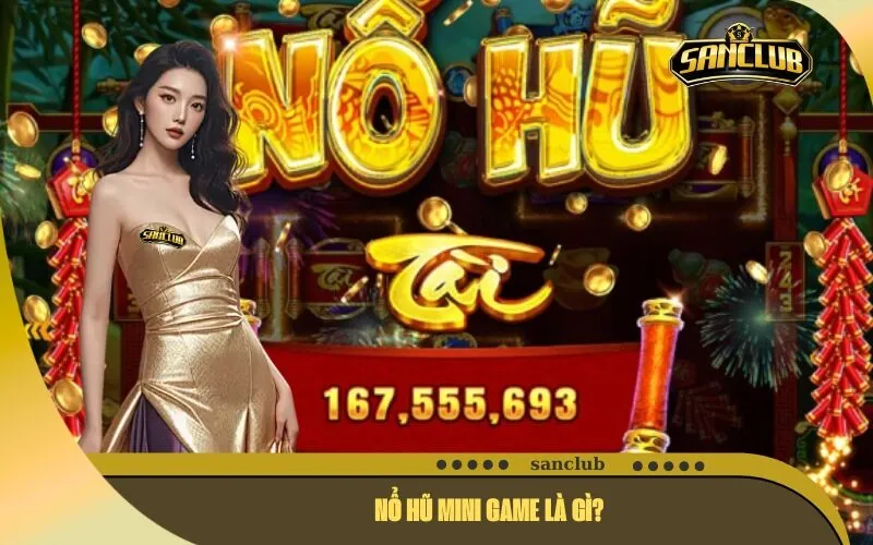 Nổ Hũ Mini Game Là Gì