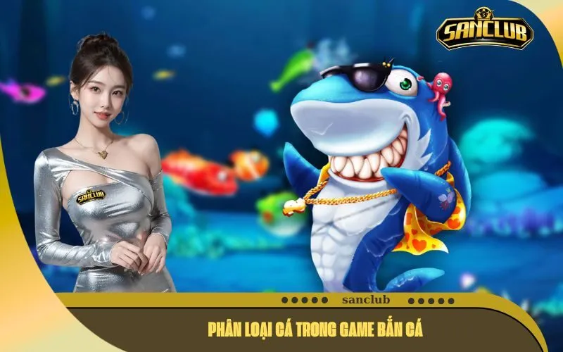 Phân Loại Cá Trong Game Bắn Cá