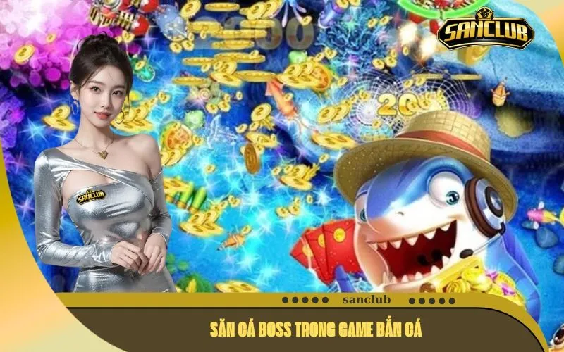 Săn Cá Boss Trong Game Bắn Cá
