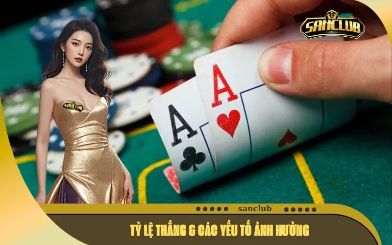 Tỷ Lệ Thắng & Các Yếu Tố Ảnh Hưởng