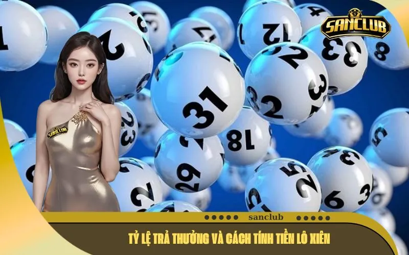 Tỷ Lệ Trả Thưởng Và Cách Tính Tiền Lô Xiên