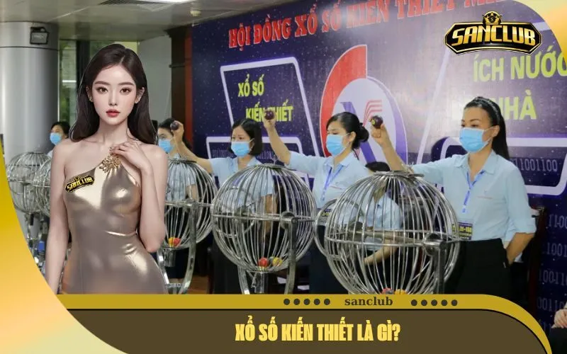 Xổ Số Kiến Thiết Là Gì