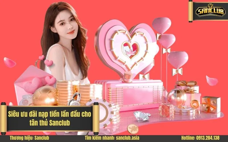 Siêu ưu đãi nạp tiền lần đầu cho tân thủ Sanclub
