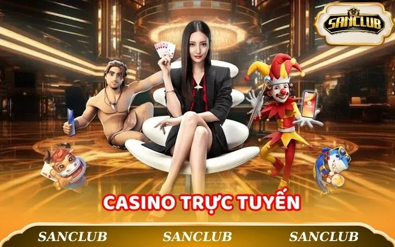 Casino Sanclub Trực Tuyến