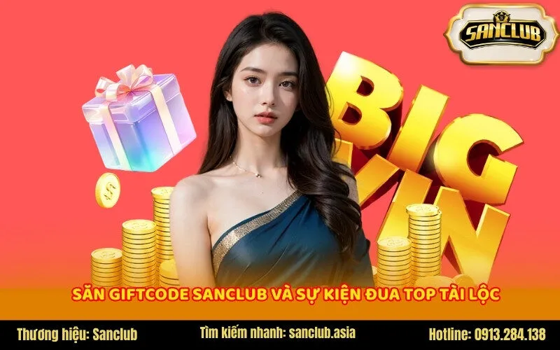 Săn Giftcode Sanclub và sự kiện Đua Top tài lộc