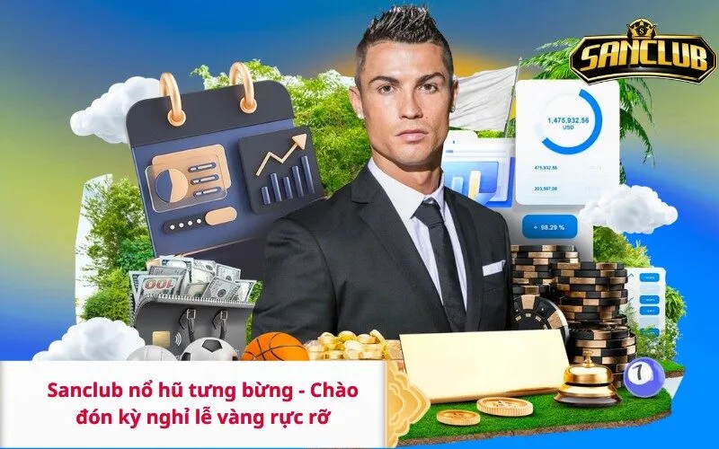 Sanclub nổ hũ tưng bừng - Chào đón kỳ nghỉ lễ vàng rực rỡ